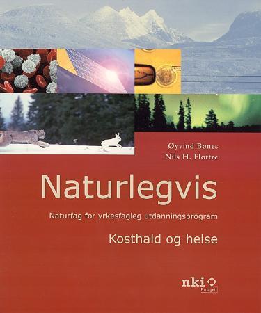 Naturlegvis - kosthald og helse : naturfag for yrkesfagleg utdanningsprogram