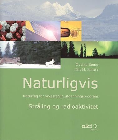Naturligvis - stråling og radioaktivitet : naturfag for yrkesfaglig utdanningsprogram