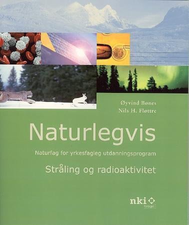 Naturlegvis - stråling og radioaktivitet : naturfag for yrkesfagleg utdanningsprogram
