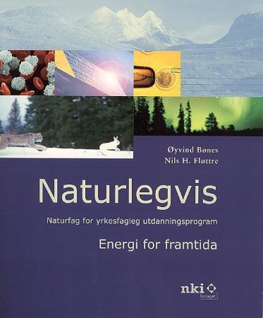 Naturlegvis - energi for framtida : naturfag for yrkesfagleg utdanningsprogram