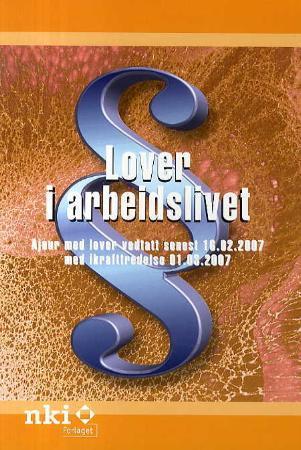 Lover i arbeidslivet - ajourført med lover vedtatt senest 16.02.2007 med ikrafttredelse senest 01.03.2007