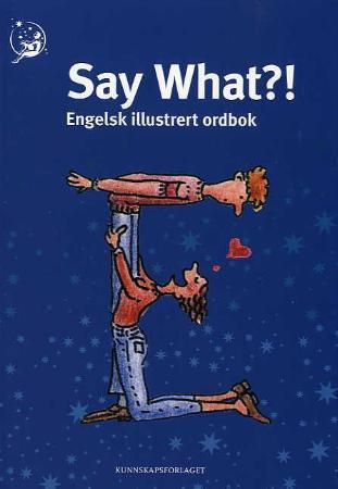 Say what?! - engelsk illustrert ordbok