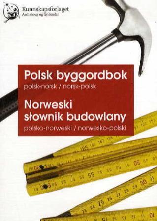 Polsk byggordbok = Norweski slownik budowlany : polsko-norweski/norwesko-polski - polsk-norsk/norsk-polsk