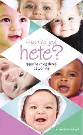 Hva skal jeg hete? - 3500 navn og deres betydning