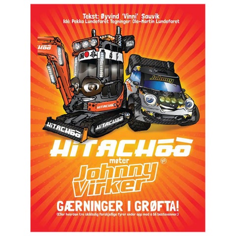 Hitachoo møter Johnny Virker - gærninger i grøfta : (eller hvordan tre skikkelig forskjellige fyrer ender opp med å bli bestevenner