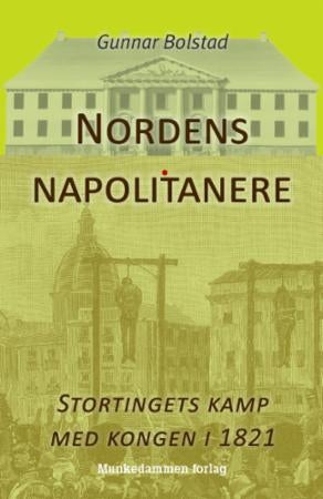 Nordens napolitanere - Stortingets kamp med kongen i 1821