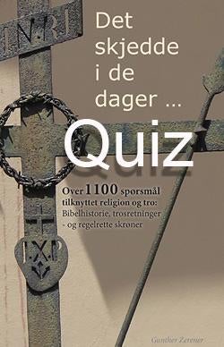 Det skjedde i de dager - - over 1100 spørsmål tilknyttet religion og tro : bibelhistorie, trosretninger og regelrette skrøner