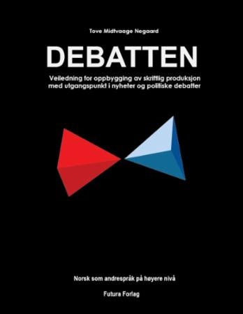 Debatten - veiledning for oppbygging av skriftlig produksjon med utgangspunkt i nyheter og politiske debatter :