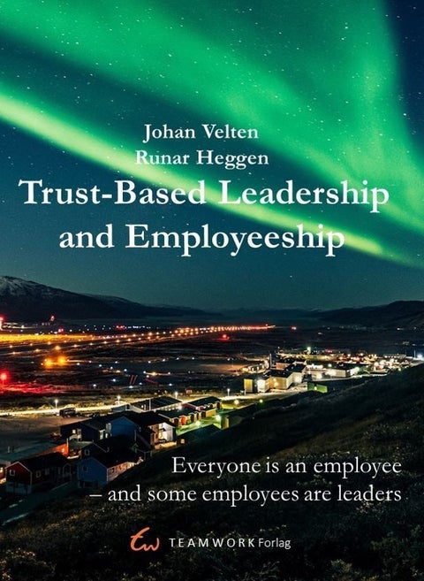 Trust-based leadership and employeeship - everyone is an employee, and some employees are leaders