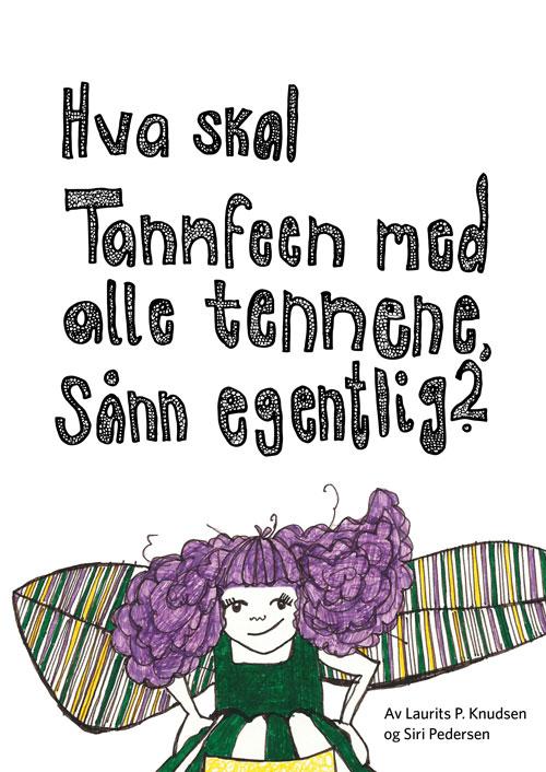 Hva skal Tannfeen med alle tennene, sånn egentlig?