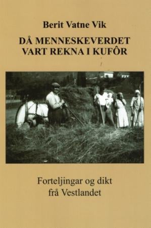 Då menneskeverdet vart rekna i kufôr - forteljingar og dikt frå Vestlandet
