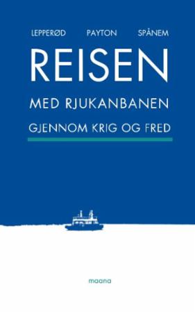 Reisen med Rjukanbanen - gjennom krig og fred