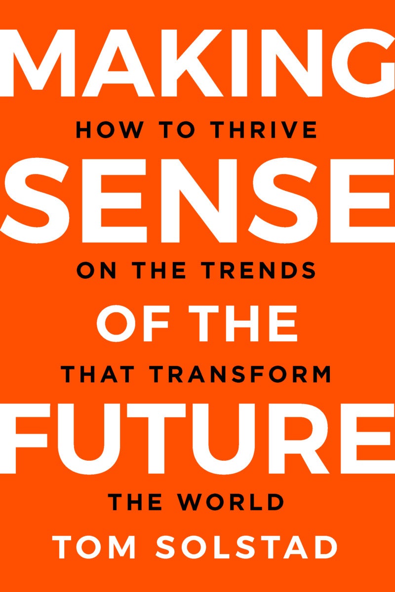 Making sense of the future - how to thrive on the trends that transform the world