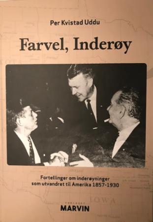 Farvel, Inderøy - fortellinger om inderøyninger som utvandret til Amerika 1857-1930
