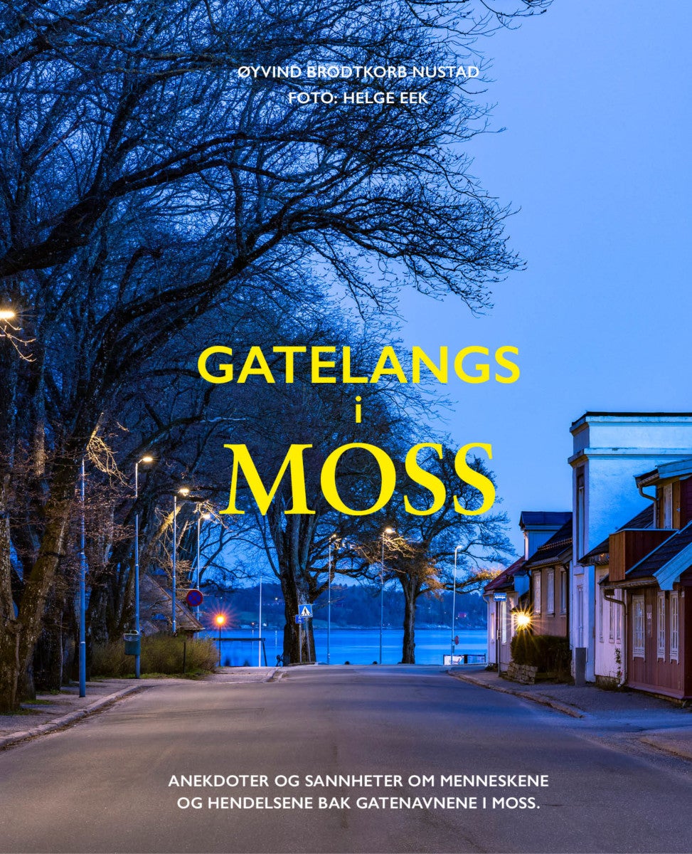 Gatelangs i Moss - anekdoter og sannheter om menneskene og hendelsene bak gatenavn i Moss