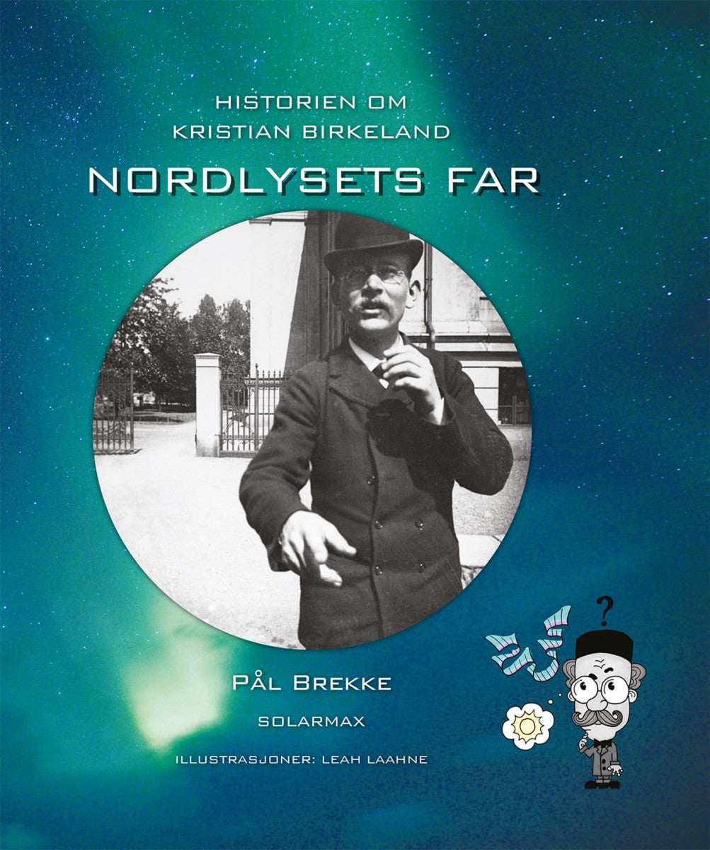 Historien om Kristian Birkeland - nordlysets far