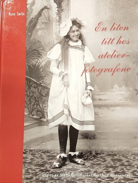 En liten titt hos atelierfotografene - Vestfold 1863-1955