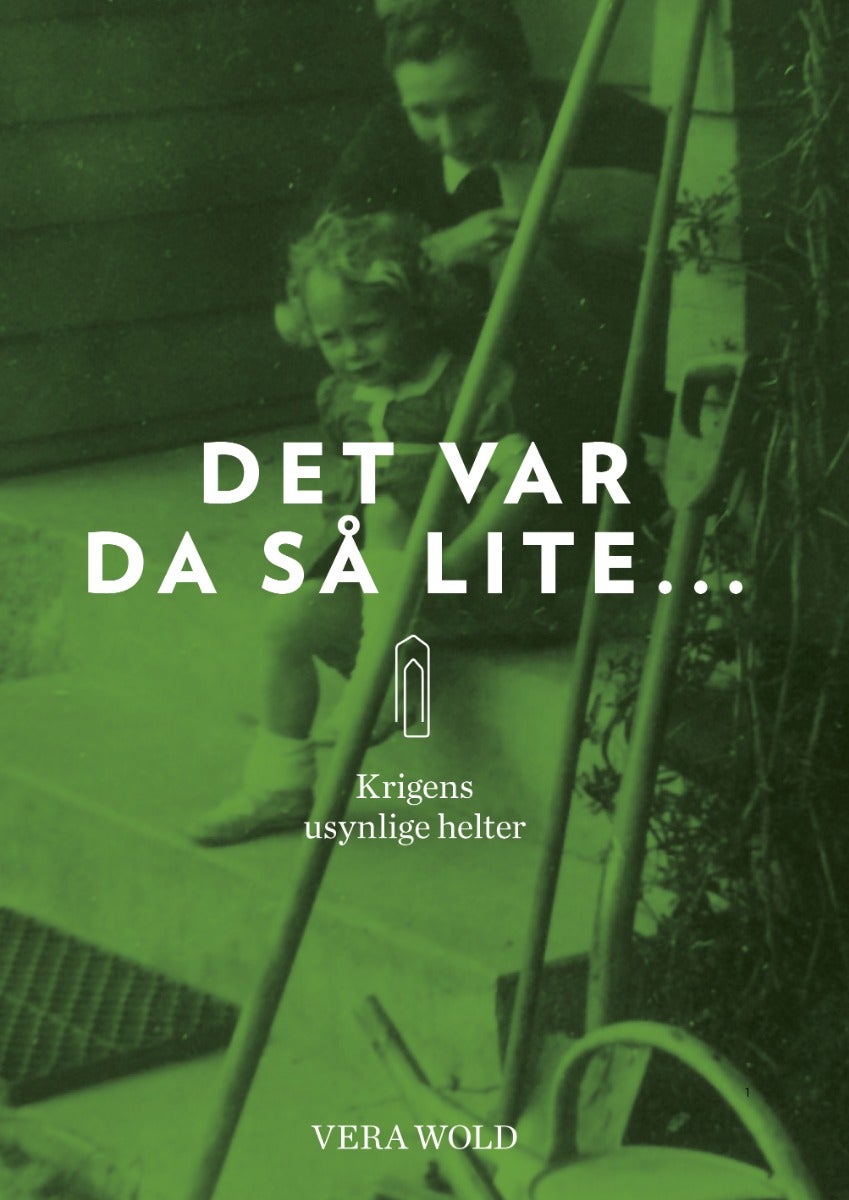 Det var da så lite... - Krigens usynlige helter