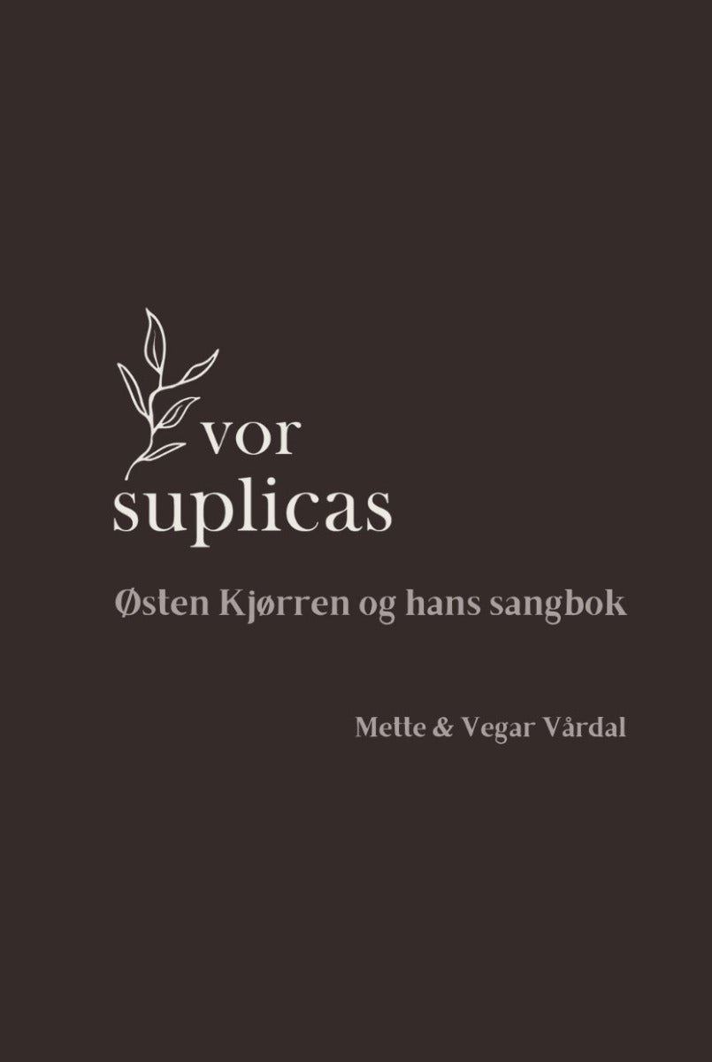 Vor suplicas - Østen Kjørren og hans sangbok