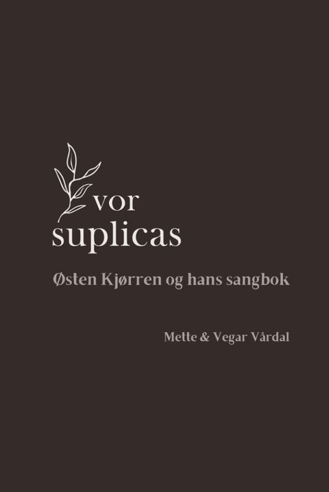 Vor suplicas - Østen Kjørren og hans sangbok