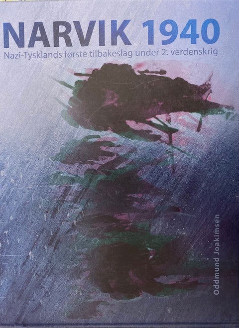 Narvik 1940. Nazi-Tysklands første tilbakeslag under 2. verdenskrig
