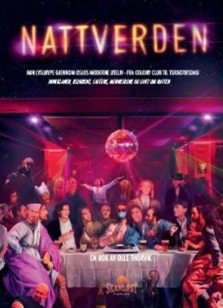 Nattverden - min lysløype gjennom Oslos moderne uteliv - fra Colony Club til Turbotirsdag : inneklanen, klubbene,