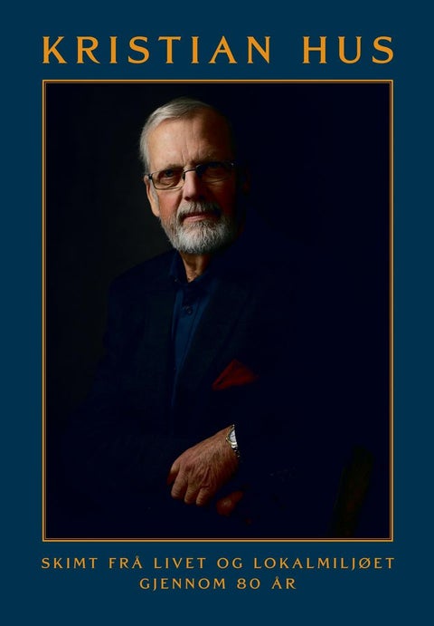 Kristian Hus - skimt frå livet og lokalmiljøet gjennom 80 år