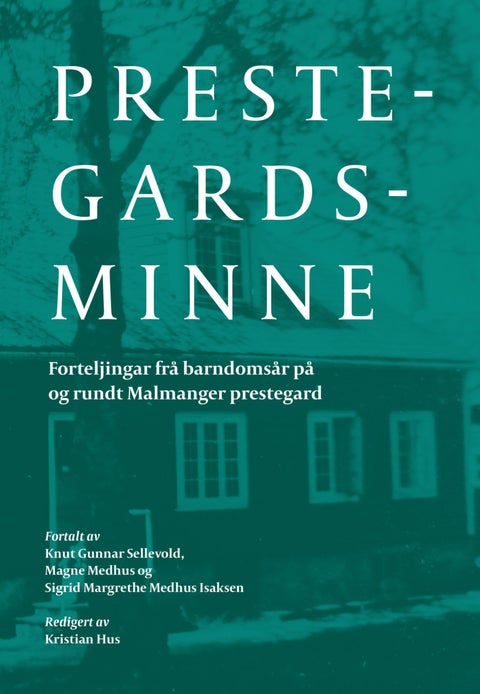 Prestegardsminne - forteljingar frå barndomsår på og rundt Malmanger prestegard