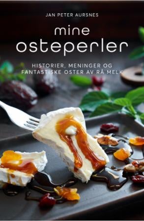 Mine osteperler - historier, meninger og fantastiske oster av rå melk