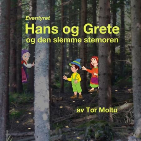 Eventyret Hans og Grete og den slemme stemoren