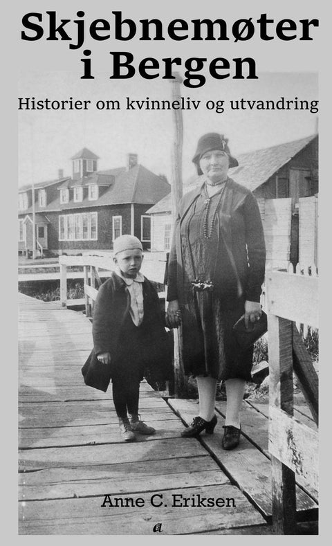 Skjebnemøter i Bergen - historier om kvinneliv og utvandring