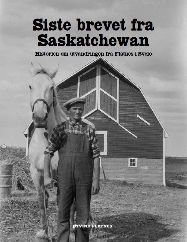 Siste brevet fra Saskatchewan - historien om utvandringen fra Flatnes i Sveio