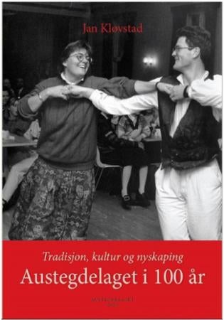 Austegdelaget i 100 år - tradisjon, kultur og nyskaping