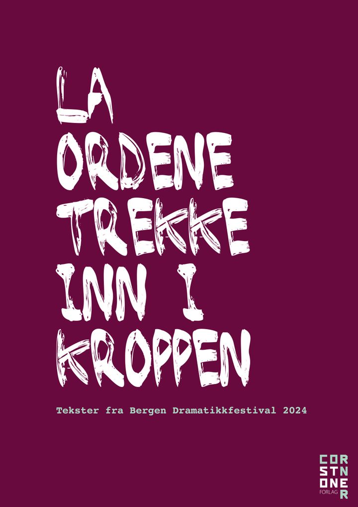 La ordene trekke inn i kroppen - tekster fra Bergen Dramatikkfestival 2024
