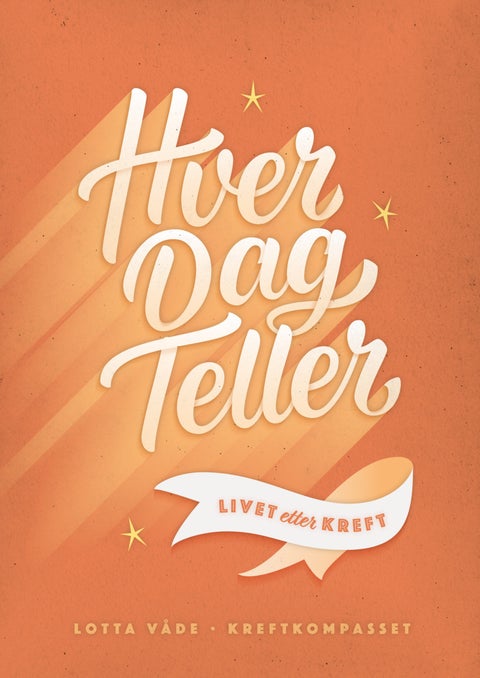 Hver dag teller - livet etter kreft