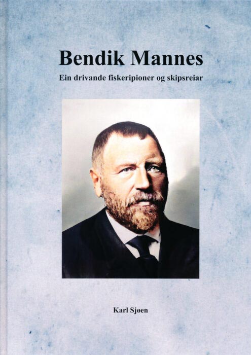 Bendik Mannes - ein drivande fiskeripioner og skipsreiar