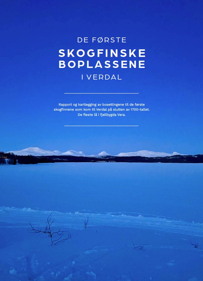 De første skogfinske boplassene i Verdal - rapport og kartlegging av bosettingene til de første skogfinnene­ som­ kom­ til ­Verdal­ på­ slutten