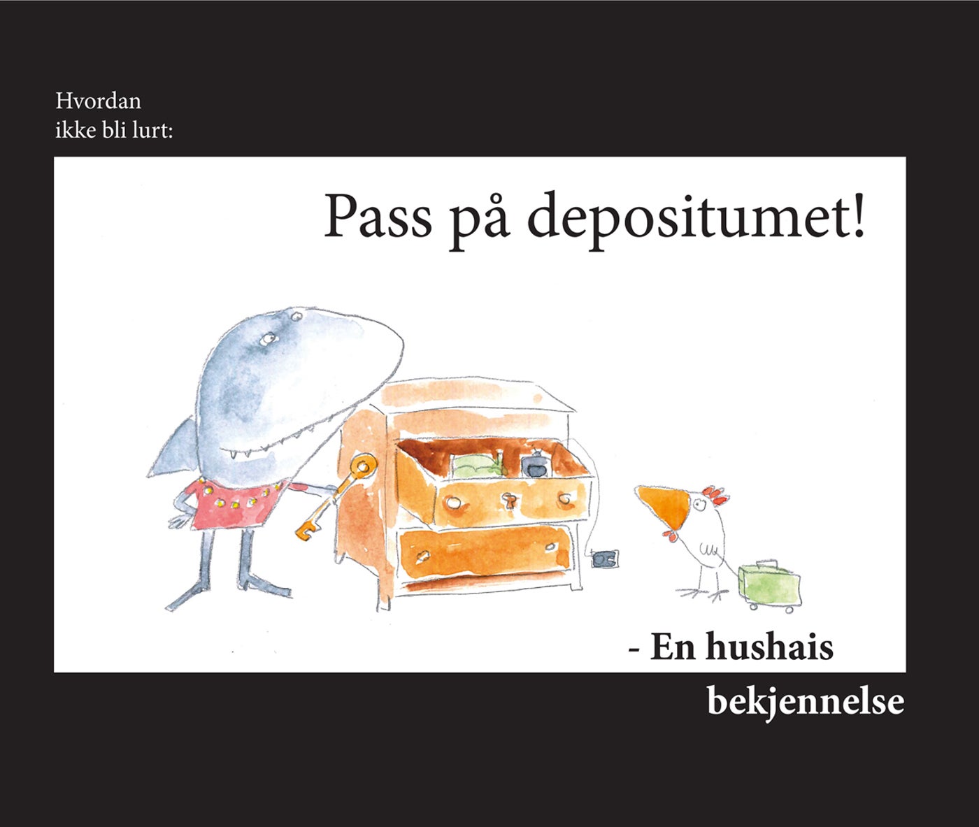 Hvordan ikke bli lurt - pass på depositumet! : en hushais bekjennelse