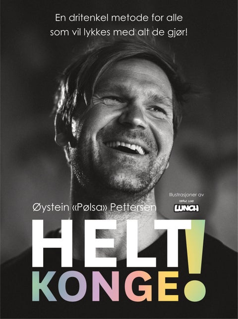 Helt konge! - en dritenkel metode for alle som vil lykkes med alt de gjør!