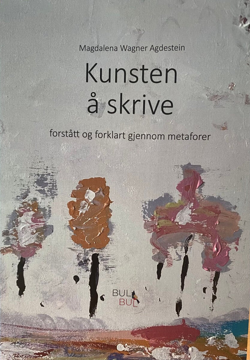 Kunsten å skrive - forstått og forklart gjennom metaforer