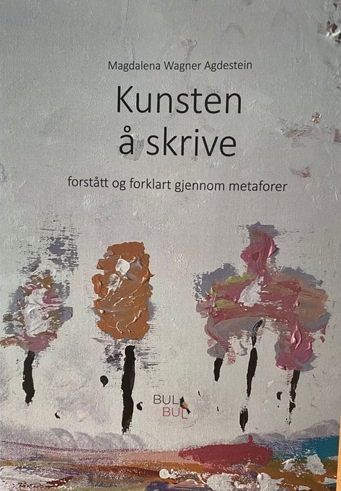 Kunsten å skrive - forstått og forklart gjennom metaforer