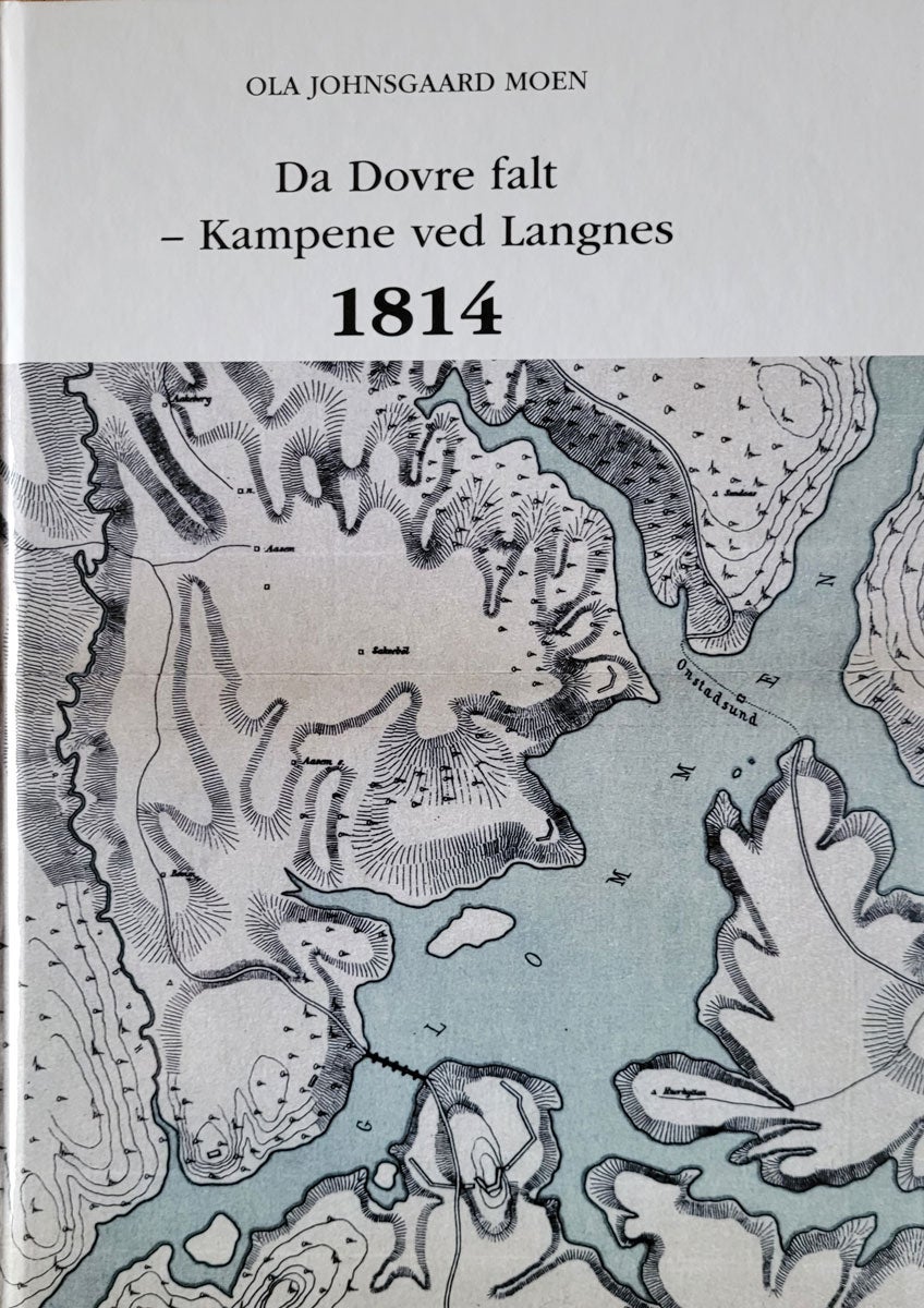 Da Dovre falt - Kampene ved Langnes 1814