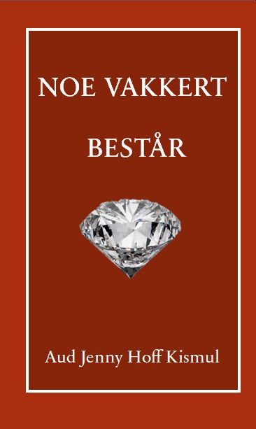 Noe vakkert består - en roman om menneskeverd : har hvert menneske en spesiell hensikt?