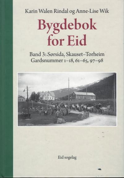 Bygdebok for Eid, Band 3: Sørsida, Skauset-Torheim , Gardsnummer 1-18,61-65,97-98