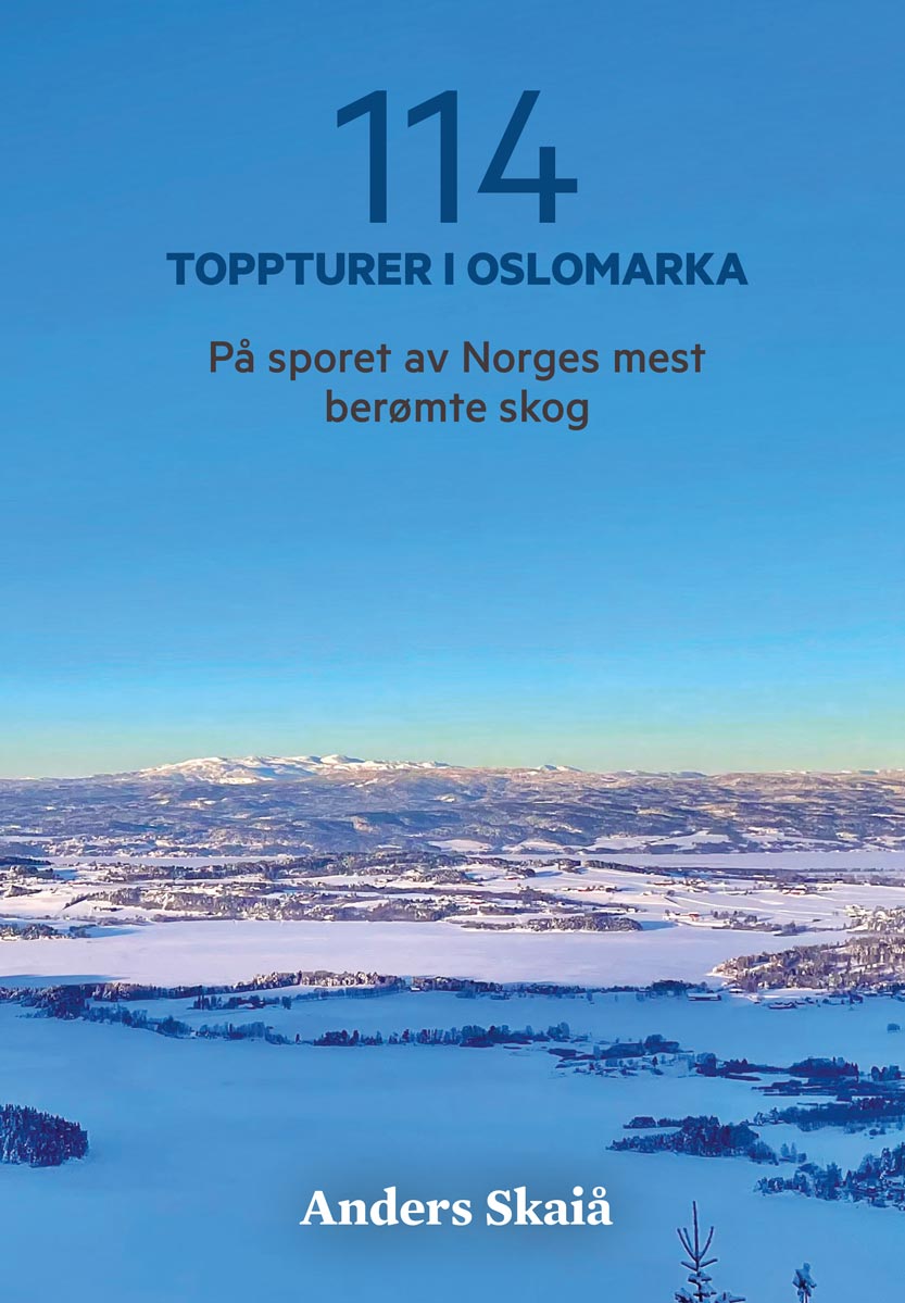 114 Toppturer i Oslomarka - på sporet av Norges mest berømte skog