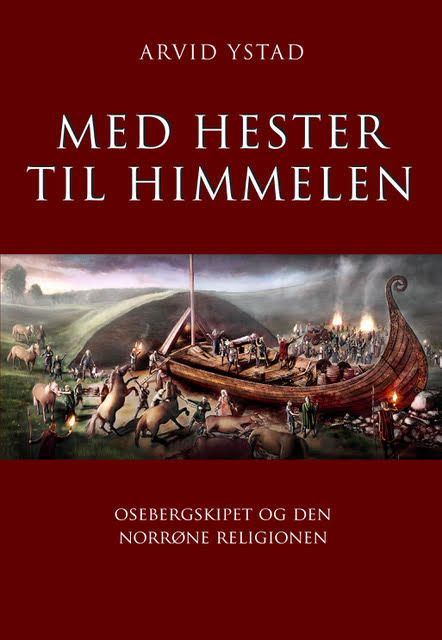 Med hester til himmelen - Osebergskipet og den norrøne religionen