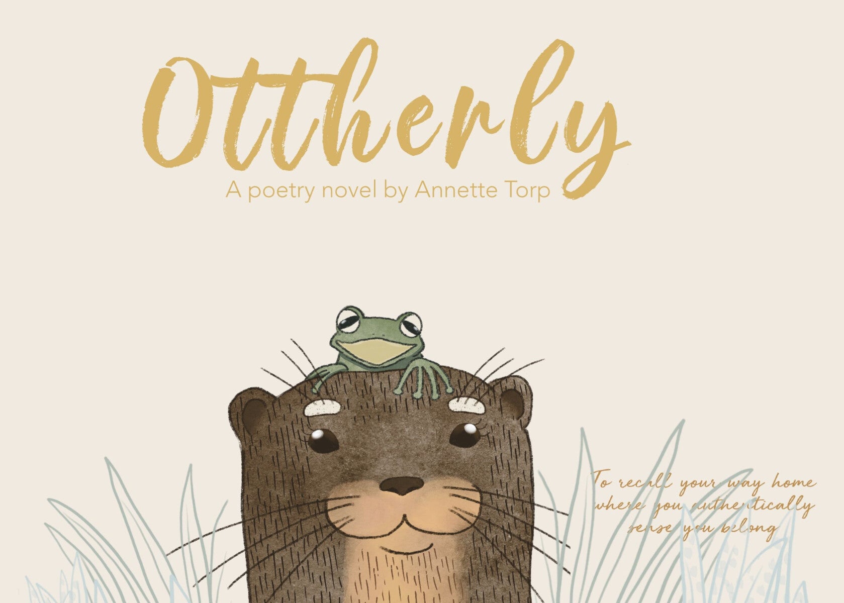 Ottherly - a poetry novel : to recall your way home where you authentically sense you belong