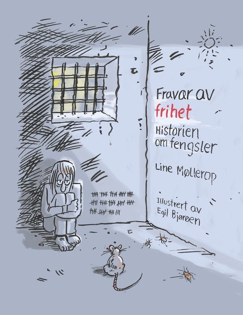 Fravær av frihet - historien om fengsler