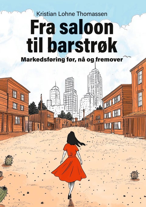 Fra saloon til barstrøk - markedsføring før, nå og fremover