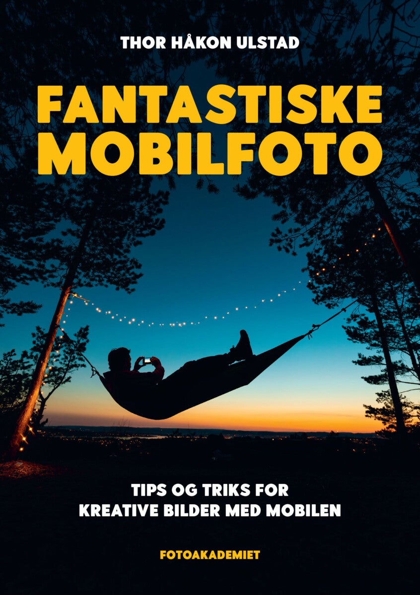 Fantastiske mobilfoto - et fotokurs i form av en bok, med tips, triks, funksjoner, teknikker og innstillinger som hjelper de